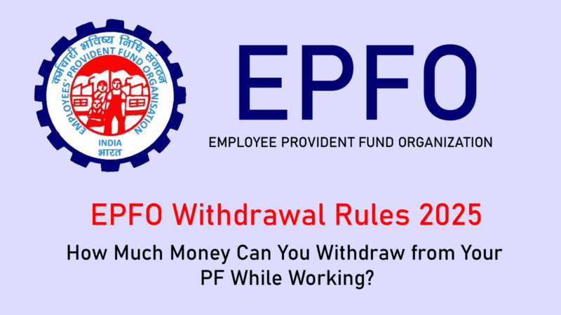 EPFO Withdrawal Rules 2025: How Much Money Can You Withdraw from Your PF While Working?